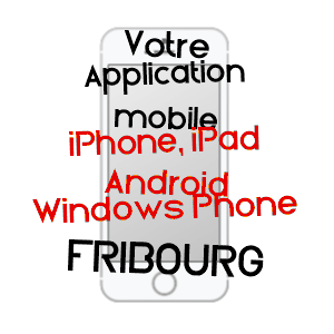 application mobile à FRIBOURG / MOSELLE