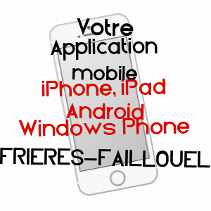 application mobile à FRIèRES-FAILLOUëL / AISNE