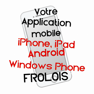application mobile à FROLOIS / MEURTHE-ET-MOSELLE