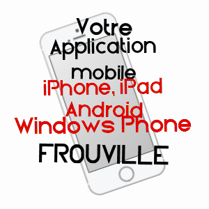 application mobile à FROUVILLE / VAL-D'OISE