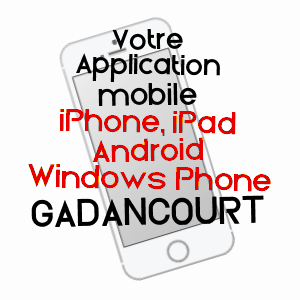 application mobile à GADANCOURT / VAL-D'OISE