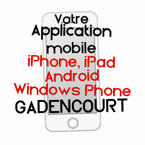 application mobile à GADENCOURT / EURE