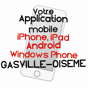 application mobile à GASVILLE-OISèME / EURE-ET-LOIR