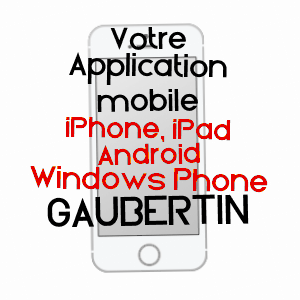 application mobile à GAUBERTIN / LOIRET