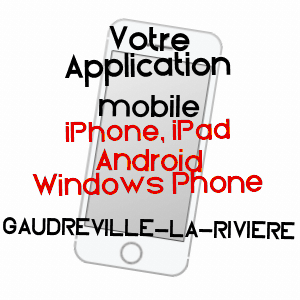 application mobile à GAUDREVILLE-LA-RIVIèRE / EURE