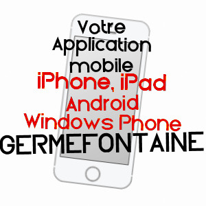 application mobile à GERMéFONTAINE / DOUBS