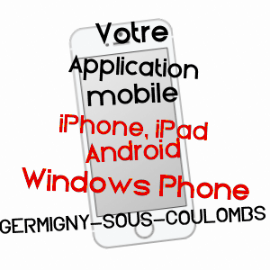 application mobile à GERMIGNY-SOUS-COULOMBS / SEINE-ET-MARNE