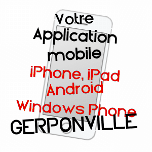 application mobile à GERPONVILLE / SEINE-MARITIME