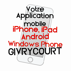 application mobile à GIVRYCOURT / MOSELLE