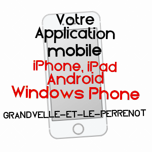 application mobile à GRANDVELLE-ET-LE-PERRENOT / HAUTE-SAôNE