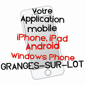 application mobile à GRANGES-SUR-LOT / LOT-ET-GARONNE