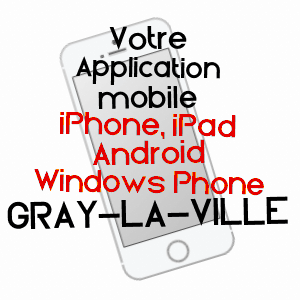 application mobile à GRAY-LA-VILLE / HAUTE-SAôNE