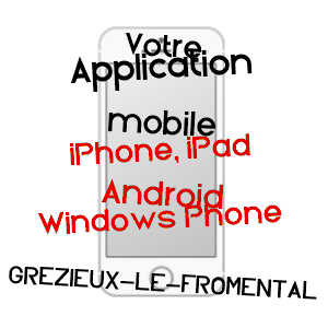 application mobile à GRéZIEUX-LE-FROMENTAL / LOIRE
