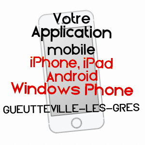 application mobile à GUEUTTEVILLE-LES-GRèS / SEINE-MARITIME