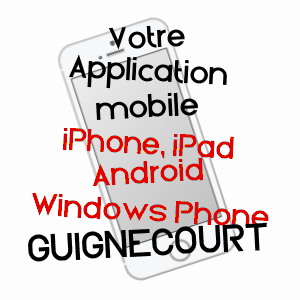 application mobile à GUIGNECOURT / OISE