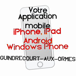 application mobile à GUINDRECOURT-AUX-ORMES / HAUTE-MARNE