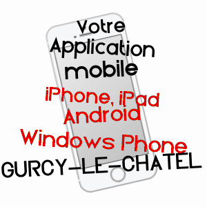 application mobile à GURCY-LE-CHâTEL / SEINE-ET-MARNE