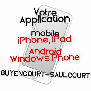 application mobile à GUYENCOURT-SAULCOURT / SOMME