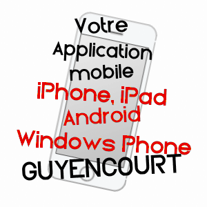 application mobile à GUYENCOURT / AISNE