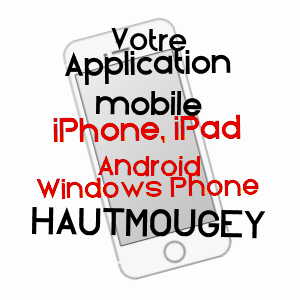 application mobile à HAUTMOUGEY / VOSGES