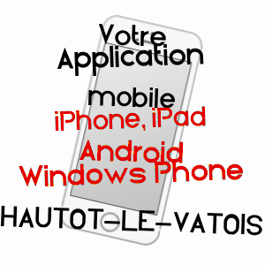 application mobile à HAUTOT-LE-VATOIS / SEINE-MARITIME
