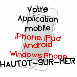 application mobile à HAUTOT-SUR-MER / SEINE-MARITIME