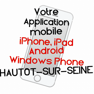 application mobile à HAUTOT-SUR-SEINE / SEINE-MARITIME