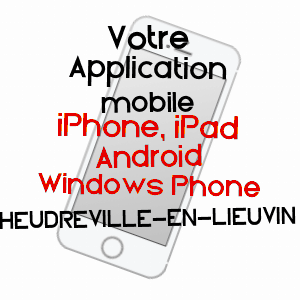 application mobile à HEUDREVILLE-EN-LIEUVIN / EURE