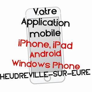 application mobile à HEUDREVILLE-SUR-EURE / EURE