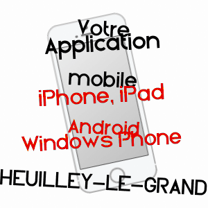 application mobile à HEUILLEY-LE-GRAND / HAUTE-MARNE