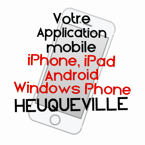 application mobile à HEUQUEVILLE / SEINE-MARITIME