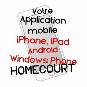 application mobile à HOMéCOURT / MEURTHE-ET-MOSELLE