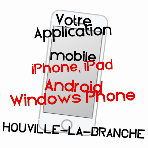 application mobile à HOUVILLE-LA-BRANCHE / EURE-ET-LOIR