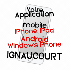 application mobile à IGNAUCOURT / SOMME