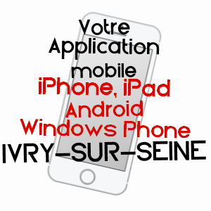 application mobile à IVRY-SUR-SEINE / VAL-DE-MARNE