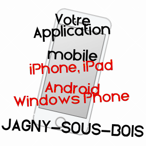 application mobile à JAGNY-SOUS-BOIS / VAL-D'OISE