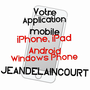 application mobile à JEANDELAINCOURT / MEURTHE-ET-MOSELLE