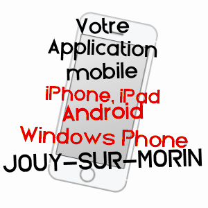 application mobile à JOUY-SUR-MORIN / SEINE-ET-MARNE