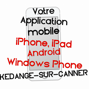 application mobile à KéDANGE-SUR-CANNER / MOSELLE