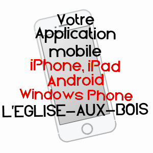 application mobile à L'EGLISE-AUX-BOIS / CORRèZE