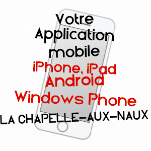 application mobile à LA CHAPELLE-AUX-NAUX / INDRE-ET-LOIRE