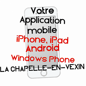 application mobile à LA CHAPELLE-EN-VEXIN / VAL-D'OISE