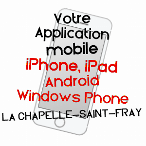 application mobile à LA CHAPELLE-SAINT-FRAY / SARTHE