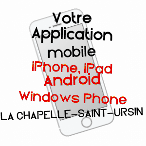 application mobile à LA CHAPELLE-SAINT-URSIN / CHER