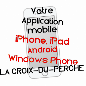 application mobile à LA CROIX-DU-PERCHE / EURE-ET-LOIR