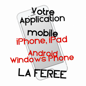 application mobile à LA FéRéE / ARDENNES