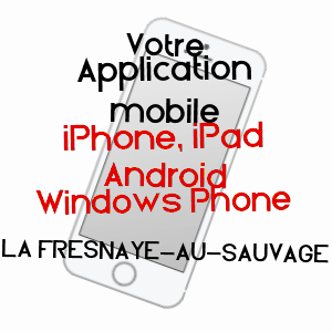 application mobile à LA FRESNAYE-AU-SAUVAGE / ORNE