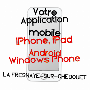 application mobile à LA FRESNAYE-SUR-CHéDOUET / SARTHE