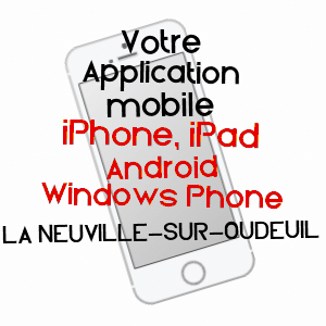 application mobile à LA NEUVILLE-SUR-OUDEUIL / OISE