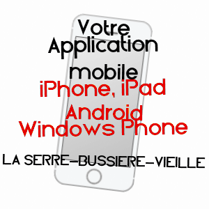 application mobile à LA SERRE-BUSSIèRE-VIEILLE / CREUSE